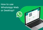 WhatsApp Web: A Complete Guide to Using WhatsApp on Your Desktop
